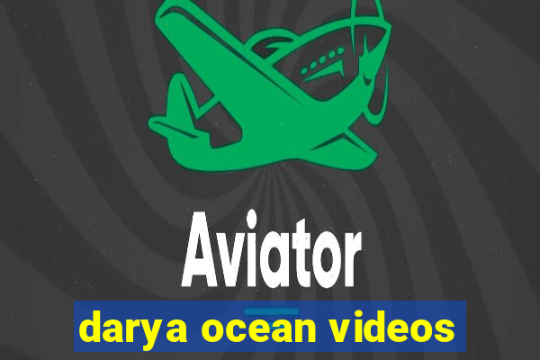 darya ocean videos